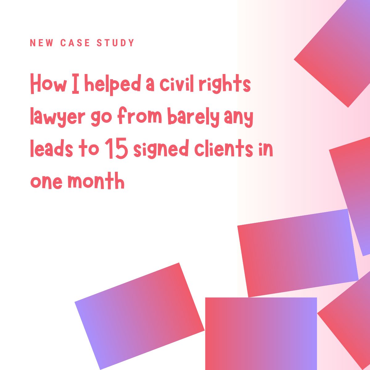 How I Helped A Civil Rights Lawyer Go From Barely Any Leads To 15